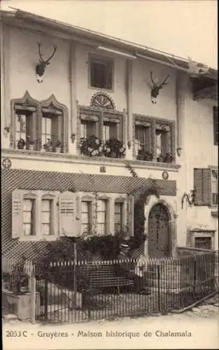 Ak Gruyères Kanton Freiburg Schweiz, Maison historique de Chalamala