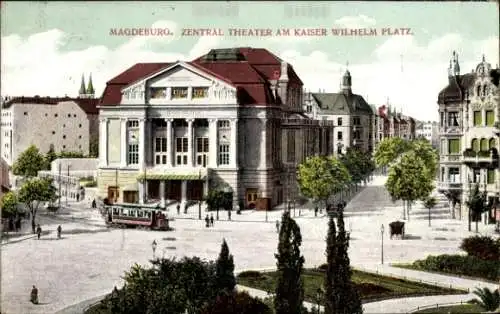 Ak Magdeburg an der Elbe, Zentraltheater am Kaiser Wilhelm-Platz, Straßenbahn