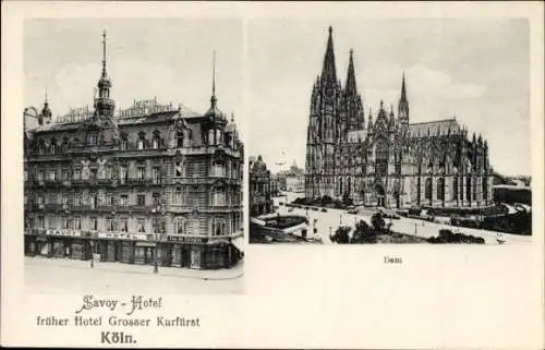 Ak Köln am Rhein, Savoy Hotel, früher Hotel Großer Kurfürst, Dom