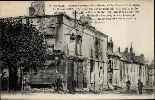 Ak Senlis Oise, Guerre Septembre 1914, Rue de la Republique et Eg. St.-Martin, La Maison Simon