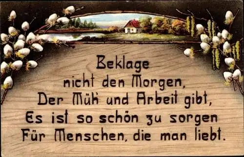 Gedicht Ak Beklage nicht den Morgen, der Müh' und Arbeit gibt