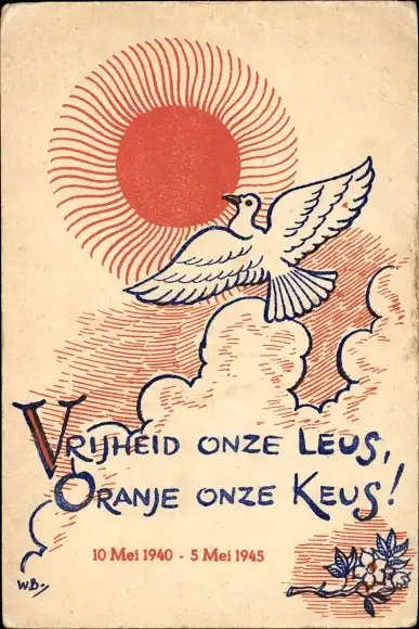 Ak Niederlande, Vrijheid onze Leus, Oranje onze Keus, Friedenstaube, 1945