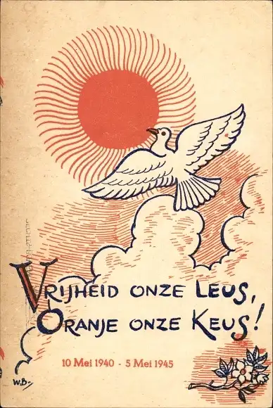 Ak Niederlande, Vrijheid onze Leus, Oranje onze Keus, Friedenstaube, 1945