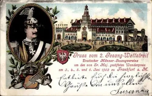 Ak Frankfurt am Main, 2. Gesang Wettstreit Deutscher Männer-Gesangvereine 1903, Kaiser Wilhelm II.