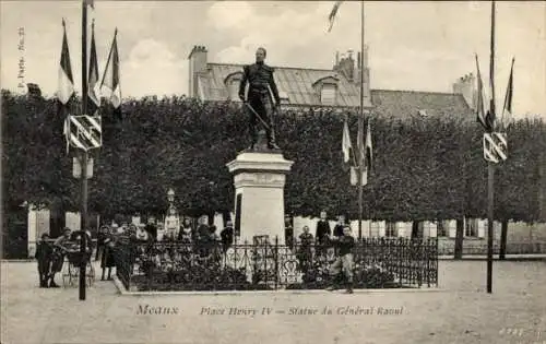 Ak Meaux Seine-et-Marne, Place Henry IV, Statue du General Raoul