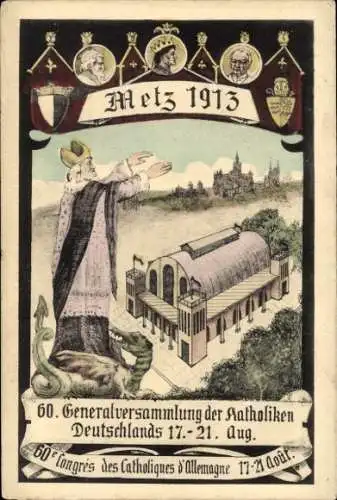 Ak Metz Moselle, 60.Generalversammlung der Katholiken Deutschlands 1913