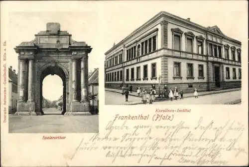 Ak Frankenthal in der Pfalz, Speyerer Tor, Karolinen-Institut