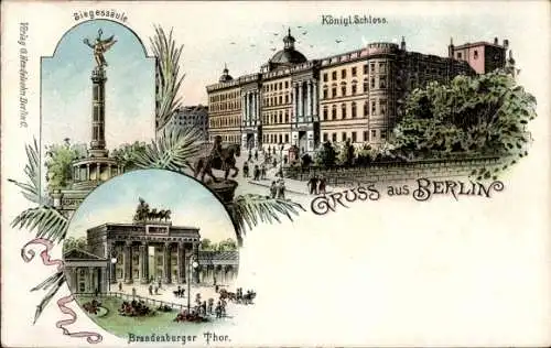 Litho Berlin, Königliches Schloss, Reiterdenkmal, Siegessäule, Brandenburger Tor