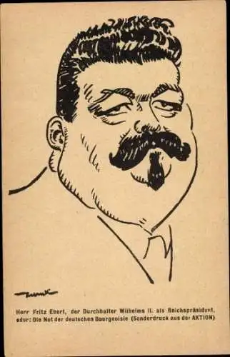 Künstler Ak Fritz Ebert, der Durchhalter Wilhelms II als Reichspräsident, Karikatur, Die Aktion