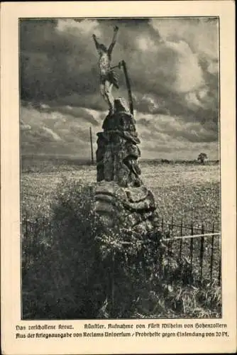 Ak Das zerschossene Kreuz, Aufnahme von Fürst Wilhelm von Hohenzollern