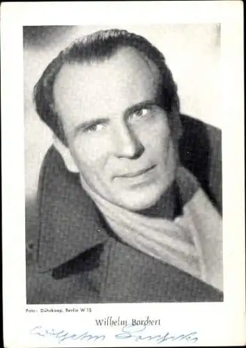 Ak Schauspieler Ernst Wilhelm Borchert, Portrait, Autogramm