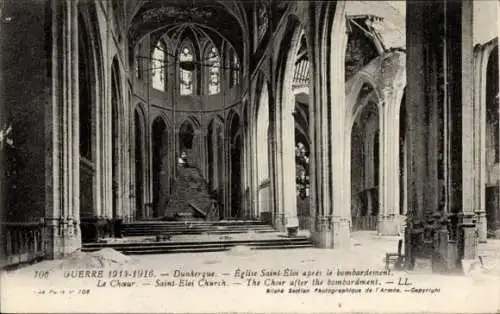 Ak Dunkerque Dünkirchen Nord, Eglise Saint-Eloi apres le bombardement, le Choeur, Guerre 1914-16