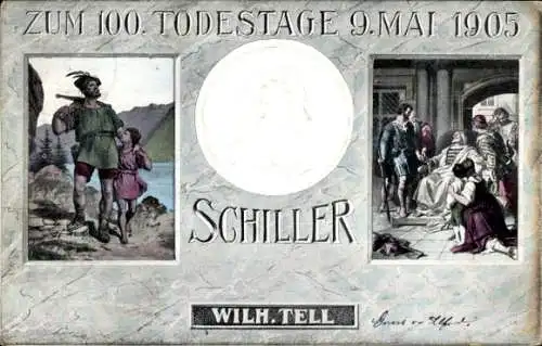 Präge Ak Schriftsteller Friedrich von Schiller, 100. Todestag, Wilhelm Tell