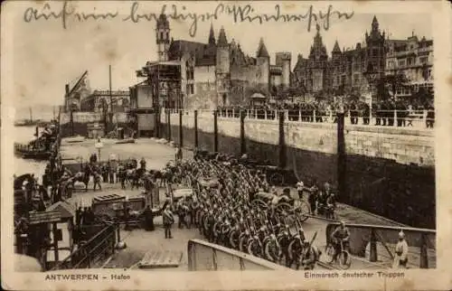 Ak Anvers Antwerpen Flandern, Hafen, Steen, Einmarsch deutscher Truppen