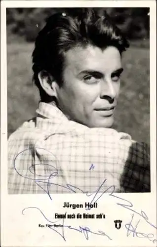 Ak Schauspieler Jürgen Holl, Portrait, Autogramm, Einmal noch die Heimat seh'n