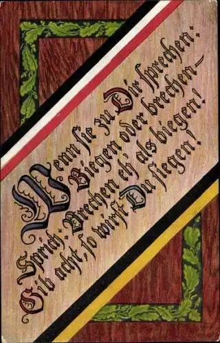 Ak Wenn sie zu Dir sprechen: Biegen oder brechen..., Propaganda, Eichenblätter, Kaiserreich