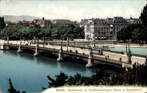 Ak Zürich Stadt Schweiz, Quaibrücke mit Stadthausanlagen, Börse und Bauschänzli