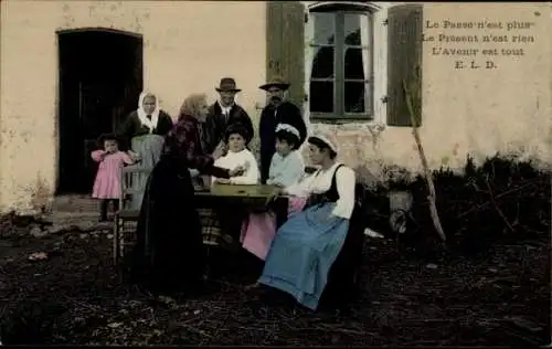 Ak französische Trachten, Vergangenheit ist nicht mehr, die Gegenwart ist nichts, die Zukunft alles