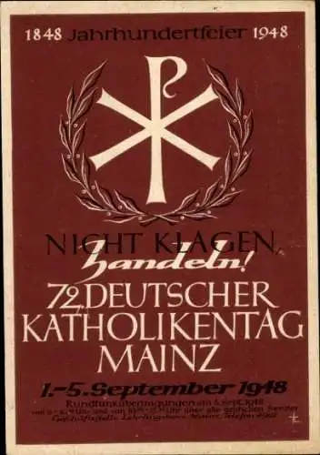 Ak Mainz in Rheinland Pfalz, 72. Deutscher Katholikentag 1948, Nicht klagen, handeln!