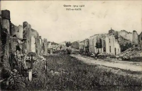 Ak Fey en Haye Lothringen Meurthe et Moselle, zerstörte Häuser, Trümmer, Krieg 1914-1915