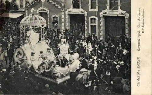 Ak Chalon sur Saône Saône et Loire, Carnaval 1908, Char des Reines