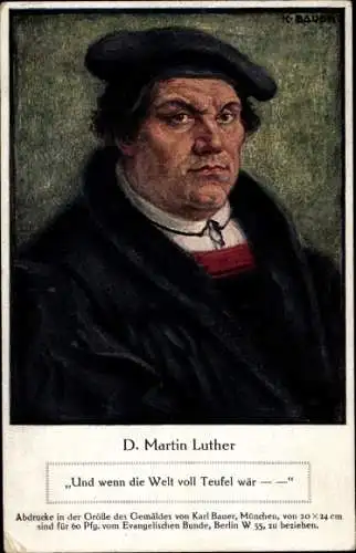 Künstler Ak Bauer, Karl, Reformator Martin Luther, Portrait, Und wenn die Welt voll Teufel wär