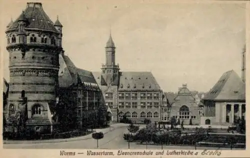 Ak Worms am Rhein, Wasserturm, Eleonorenschule, Lutherkirche