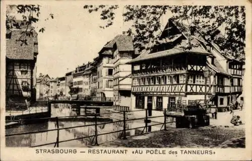 Ak Straßburg Bas Rhin, Bain aux Plantes,Fachwerkhaus, Restaurant Au Poele des Tanneurs