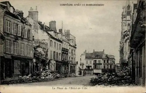 Ak Compiègne Oise, nach der Bombardierung, La Place de l'Hotel de Ville