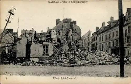 Ak Compiègne Oise, nach der Bombardierung, Place Saint Clement