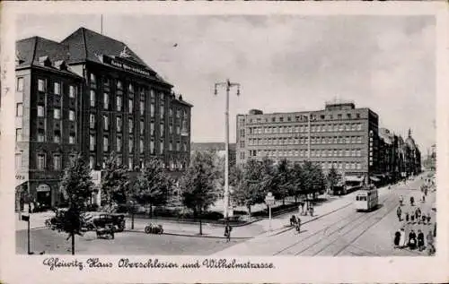 Ak Gliwice Gleiwitz Oberschlesien, Haus Oberschlesien und Wilhelmstraße