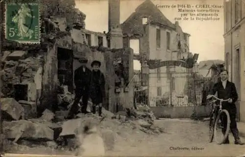 Ak Creil Oise, Rue de la Republique, durch die Deutschen angezündete Häuser, 1. Weltkrieg
