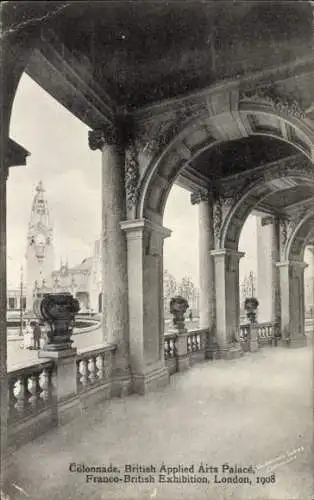 Ak London City England, Franco-British Exhibition 1908, Colonnade, British Applied Arts Palace