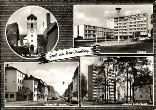 Ak Neu Isenburg in Hessen, ev. ref. Kirche, Rathaus, Hochhaus Buchenbusch, Frankfurter Straße