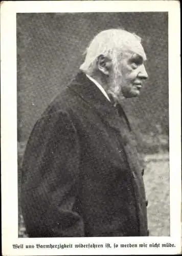 Ak Pastor D. v. Bodelschwingh, Weil uns Barmherzigkeit widerfahren ist, so werden wir nicht müde