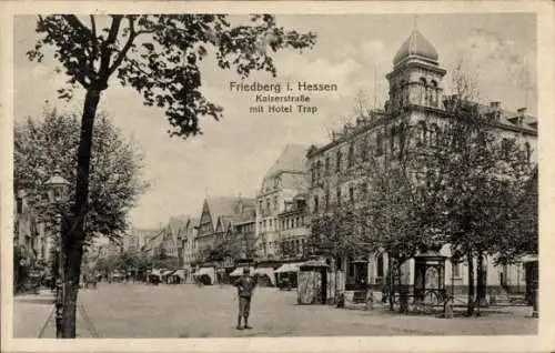 Ak Friedberg in Hessen, Kaiserstraße, Hotel Trap