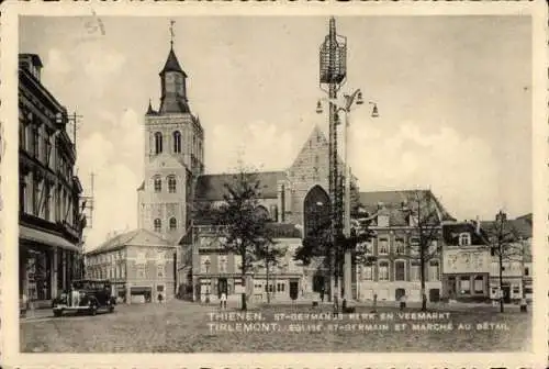 Ak Tienen Thienen Tirlemont Flämisch Brabant Flandern, St. Germanuskirche, Viehmarkt