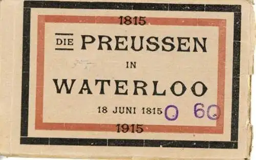 12 alte Ak Waterloo Wallonisch Brabant, Die Preussen in Waterloo 1815, im Heft, diverse Ansichten