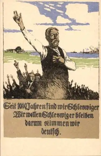 Künstler Ak Wir wollen Schleswiger bleiben darum stimmen wir deutsch, Abstimmung 1920