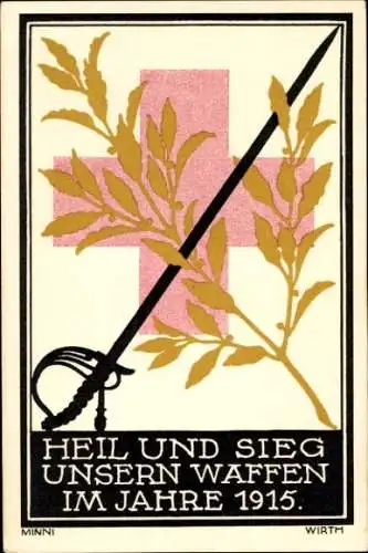 Künstler Ak Wirth, Minni, Heil und Sieg unsern Waffen im Jahre 1915, Bayrisches Rotes Kreuz, I WK