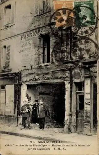 Ak Creil Oise, Rue de la Republique, Maison de vannerie incendiee par les allemands, 1. Weltkrieg