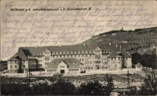 Ak Heilbronn am Neckar, Lehrerbildungsanstalt, Reservelazarett III