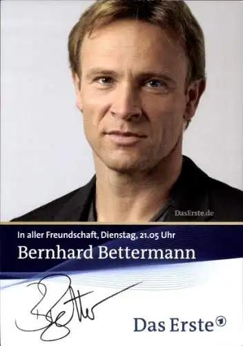 Ak Schauspieler Bernhard Bettermann, Portrait, Autogramm, In aller Freundschaft, ARD