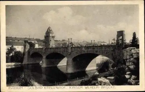 Ak Bad Kreuznach in Rheinland Pfalz, Radium-Solbad, Kaiser Wilhelm-Brücke
