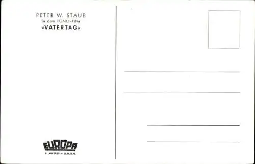 Ak Schauspieler Peter W. Staub, Portrait, Vatertag, Autogramm