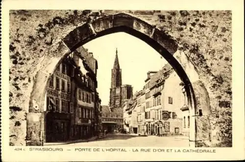 Ak Strasbourg Straßburg Elsass Bas Rhin, Porte de l'Hopital, La Rue d'or et la Cathedrale