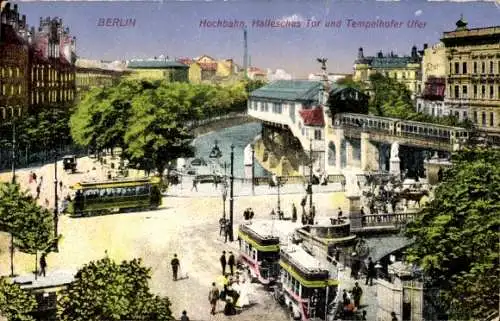 Ak Berlin Kreuzberg, Hochbahn, Hallesches Tor und Tempelhofer Ufer, Bahnhof, U-Bahn, Straßenbahn