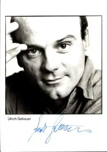 Ak Schauspieler Ulrich Gebauer, Portrait, Autogramm