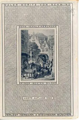 10 Künstler Ak, 10 Verkleinerungen, Vierte Auflage 1922, Maler Moritz von Schwind, im passenden Heft