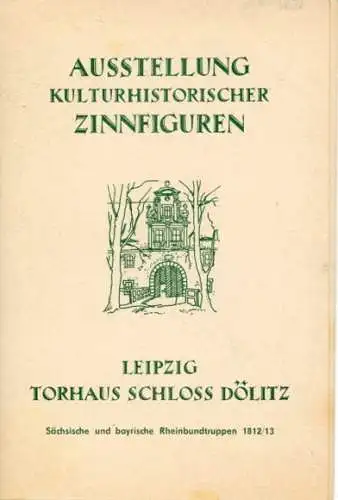 9 alte Ak Ausstellung kulturhistorischer Zinnfiguren, Leipzig Torhaus Schloss Dölitz, im Heft